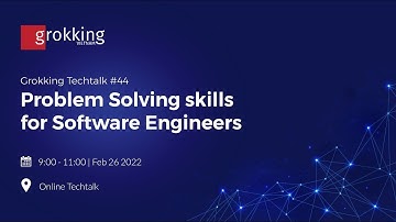 Grokking Techtalk #44: Problem Solving Skills for Software Engineers (Tư duy giải quyết vấn đề)