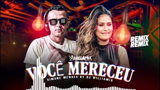 VOCÊ MERECEU - Simone Mendes  • SERTANEJO REMIX - DJ WilliaMix