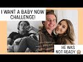 I WANT A BABY NOW CHALLENGE // He was shocked! 🙈👶🏼