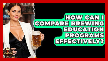 How Can I Compare Brewing Education Programs Effectively? | The Pint Guy