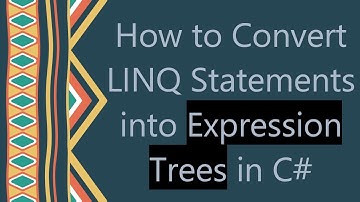 How to Convert LINQ Statements into Expression Trees in C#