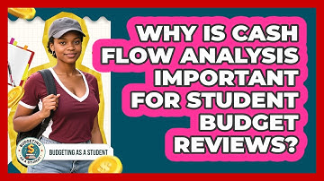 Why Is Cash Flow Analysis Important For Student Budget Reviews? - Budgeting as a Student