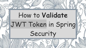 How to Validate JWT Token in Spring Security