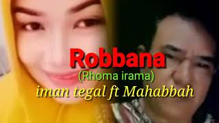 Robbana  iman tegal ft mahabbah  (Rhoma irama)