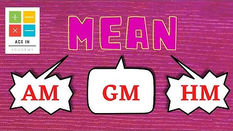 Mean | Types of Mean | Relation between AM, GM, HM |