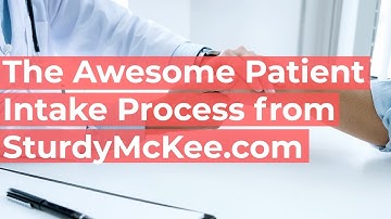The Awesome Patient Intake Process from SturdyMcKee.com
