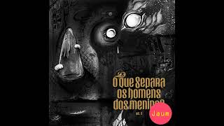 Sant & Emicida - O QUE SEPARA OS HOMENS DOS MENINOS II (Jaum Remix)