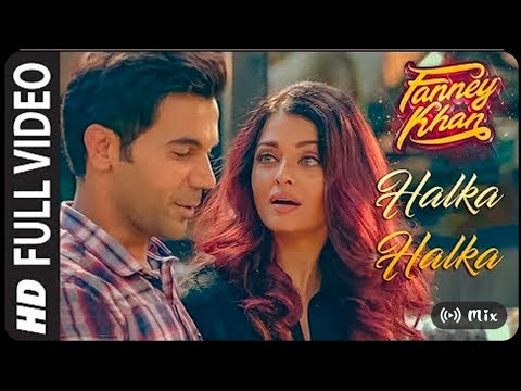 Halka Halka Full Video | FANNEY KHAN | Aishwarya Rai Bachchan | Rajkummar Rao | Amit Trivedi💃💯💞👻
