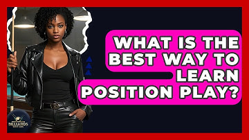 What Is The Best Way To Learn Position Play? - Billiards Hustlers