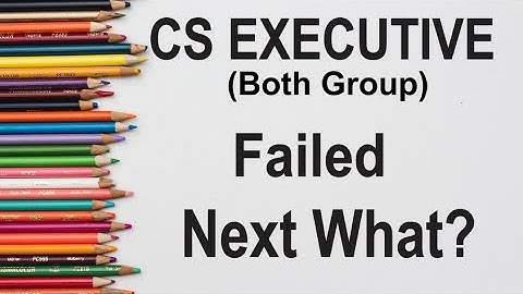 Appeared For Both The Groups of CS Executive and Failed, What Next!