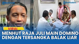 Viral Menhut Raja Juli Main Domino Bersama Tersangka Pembalakan Liar, Saya Tidak Tahu!