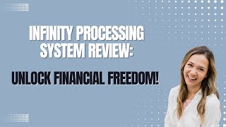 Infinity Processing System Review: Unlock Financial Freedom!