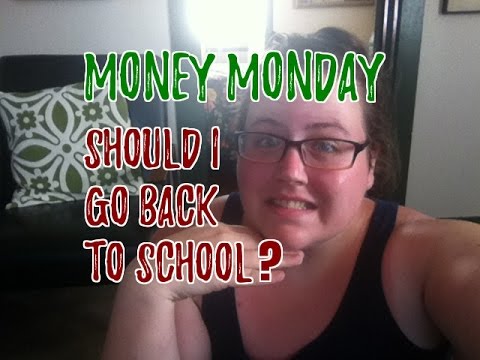 Money Monday 35: Should I Go Back To School? -$14,879