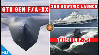 Indian Defence Updates : 6th Gen F/A-XX Fighter,2nd ASWSWC Launch,Taigei in P-75I,3 MTA Contenders