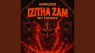 Izitha Zam (My Enemies)