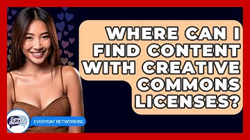 Where Can I Find Content With Creative Commons Licenses? - Everyday-Networking