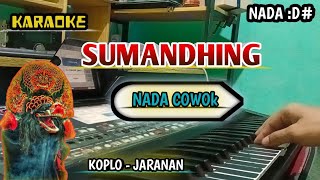 SUMANDHING ( KARAOKE  ) versi Koplo Jaranan Nada cowok 