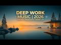 Deep Focus Music 2026 | Cinematic Ambient Music for Deep Work & Hyperfocus Flow State Mix