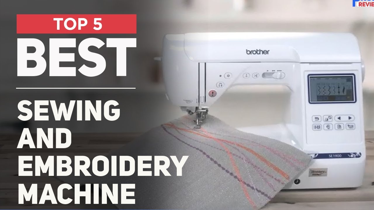 5 Best Sewing and Embroidery Machine of 2024 [ According to Budget