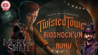 MORTAL SHELL 2 VE ÇILGIN KARNAVALDA GEÇEN BIOSHOCK, TWISTED TOWER