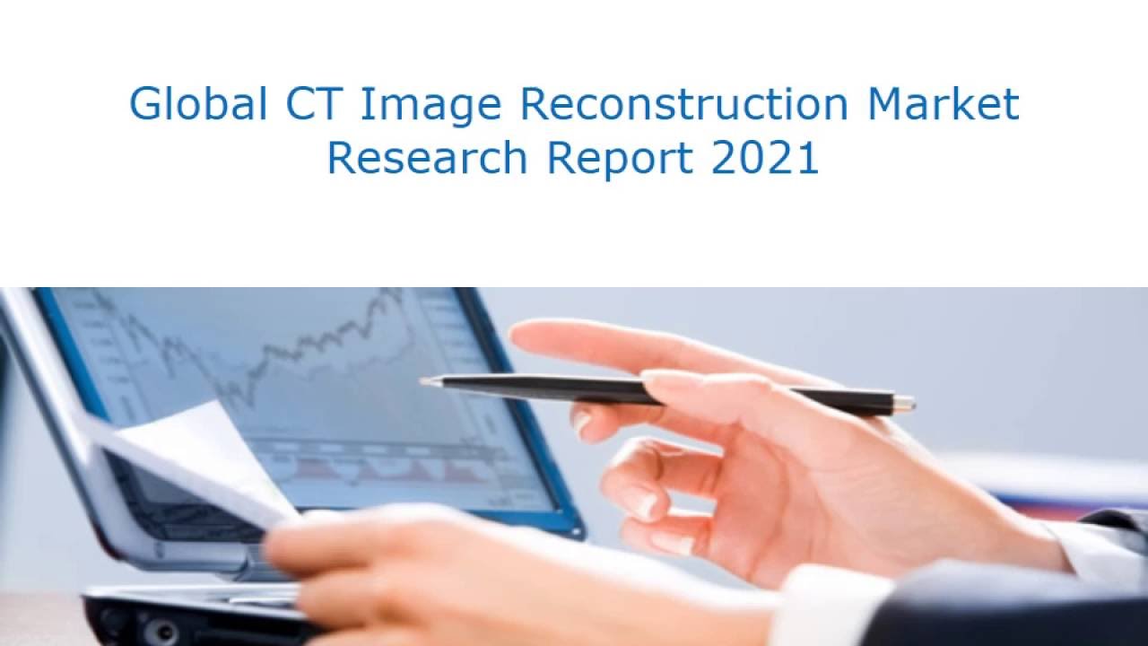 Global CT Image Reconstruction Market Forecasts to 2021