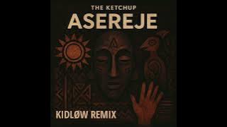 The Ketchup - Aserejé ( KIDLØW REMIX )