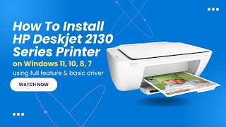How to Install HP Deskjet 2130 Series Printer Driver on Windows 11, 10, 8, 8.1, 7