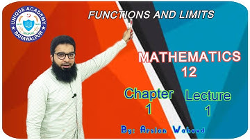 Mathematics 12 Chapter 1 Lecture 1, Functions and Limits by Arslan Waheed