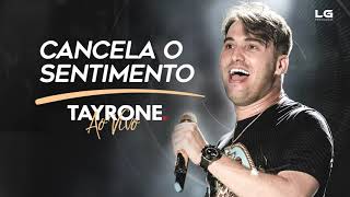 TAYRONE - Cancela o Sentimento