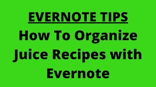 How To Organize NutriBullet Recipes, Vitamix Recipes, and Juicing Recipes With Evernote