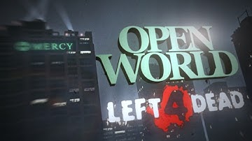 What if Left 4 Dead was Open World?