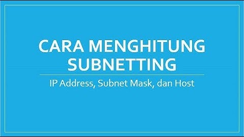 Cara menghitung IP Address, Subnet mask, dan Net ID