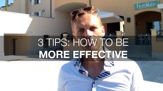 3 Tips On How To Be More Effective