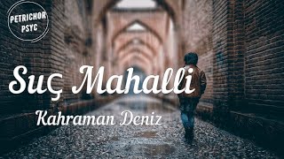 Kahraman Deniz - Suç Mahalli | Lyrics Video Resimi