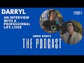 Darryl how does he keep on going  greg rents  the podcast  episode 4