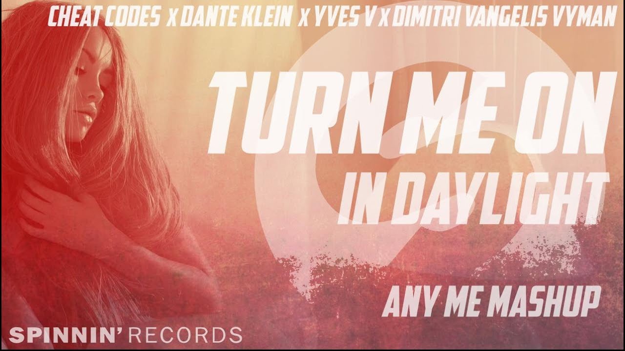 Download Turn Me On In Daylight (Any Me Mashup) - Cheat Codes x Dante Klein x Yves V x Dimitri Vangelis Wyman