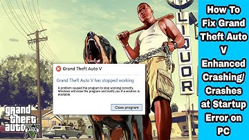How To Fix Grand Theft Auto V Enhanced Crashing/Crashes at Startup Error on PC