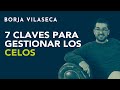 7 claves para gestionar los celos  | Borja Vilaseca