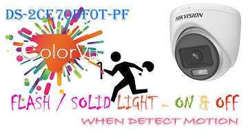 Hikvision DS-2CE70DF0T-PF Colorvu Dome Flash Light / Solid light ON & OFF  at Motion Detection Event