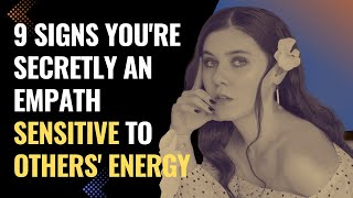 9 Signs You're Secretly An Empath Sensitive to Others' Energy | NPD | Healing | Empaths Refuge