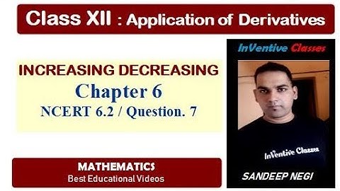 Q7/Ex 6.2 /Increasing Decreasing/ Application of derivatives/ CBSEvideo Class 12