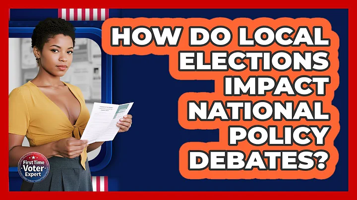 How Do Local Elections Impact National Policy Debates? - First Time Voter Expert