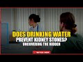 Does Drinking Water Prevent Kidney Stones? Uncovering the Hidden Truth