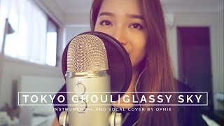 Video thumbnail of "🎧 Tokyo Ghoul - Glassy Sky [Instrumental and Vocal Cover] | Ophie"