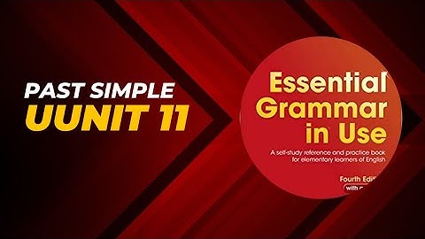 unit 11(past simple) essential grammar in use