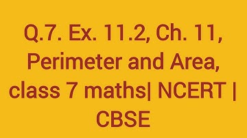 Q.7, Ex.11.2, Ch .11, Perimeter  and Area, class 7 Math, | NCERT| CBSE