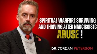 SPIRITUAL WARFARE SURVIVING AND THRIVING AFTER NARCISSIST'S ABUSE - |DR.JORDAN PETERSON MOTIVATIONAL Details