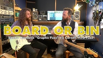 FUZZ OFF! | Electro Harmonix "Graphic Fuzz" VS Cornell "First Fuzz" | Board Or Bin