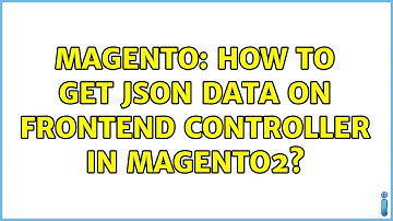 Magento: How to get json data on frontend controller in magento2? (3 Solutions!!)