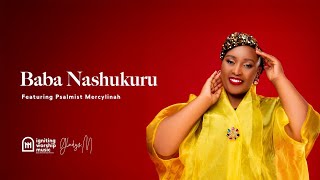 Baba Nashukuru | Psalmist Mercylinah | GMM Worship Session